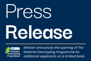 Read more about the article Press Release: Minister announces the opening of The National Genotyping Programme for additional applicants on a limited basis